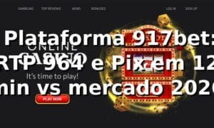 📊 Plataforma 917bet: RTP 96,4% e Pix em 12 min vs mercado 2026